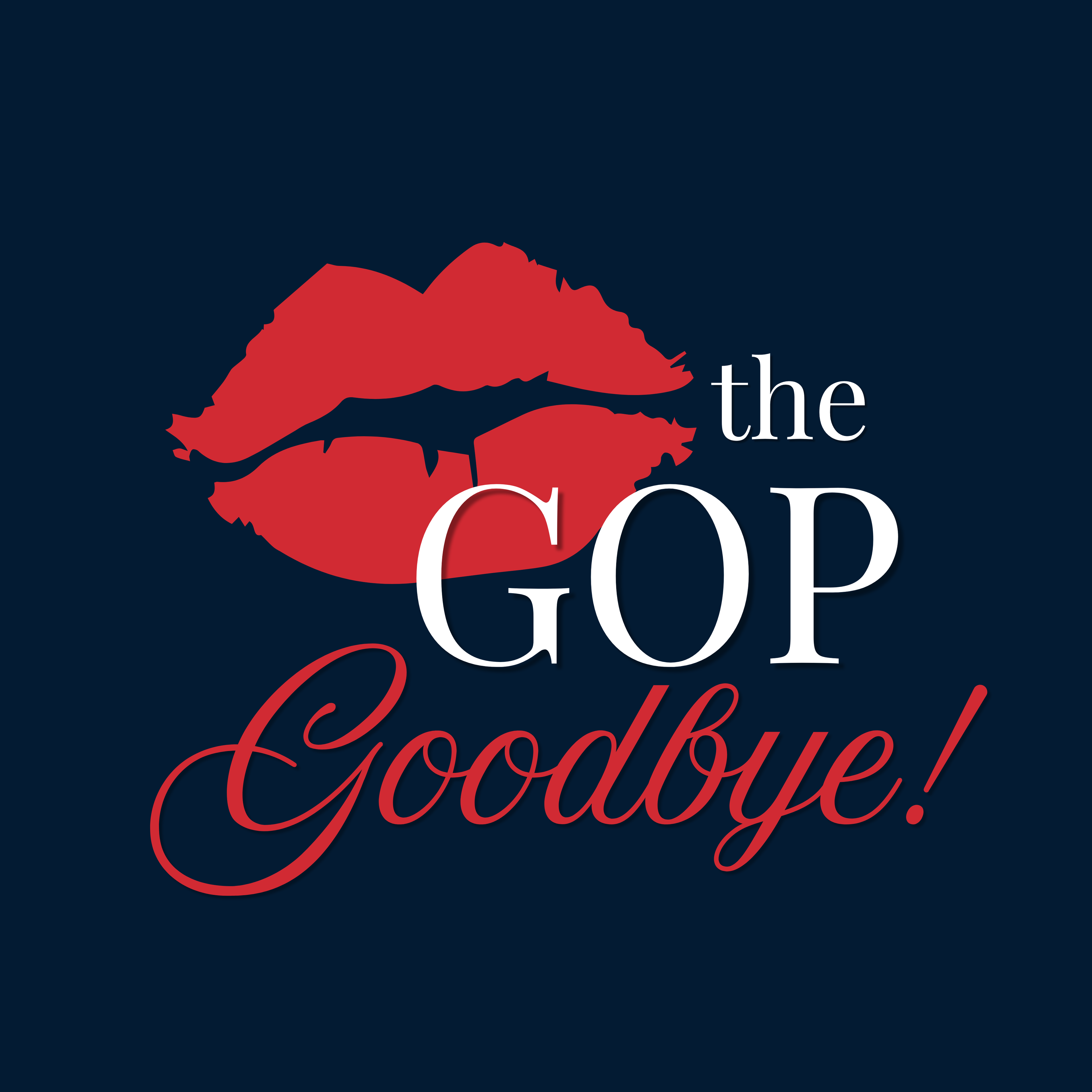Kiss the GOP Goodbye!